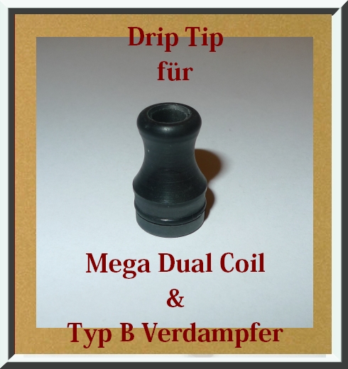 Drip Tip f�r Mega Dual Coil & Typ B Verdampfer